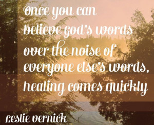 words over the noise of everyone else's words, healing comes quickly ...