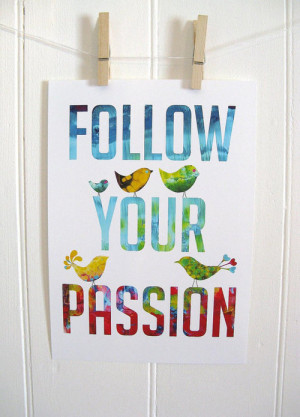 via Typography print Quote Print follow your passion by KathyPanton )