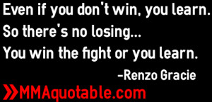 Renzo Gracie is a great fighter, very positive person, and a quote ...
