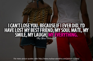 lose you. Because if I ever did, I would have lost my best friend, my ...