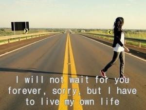 won't wait forever....