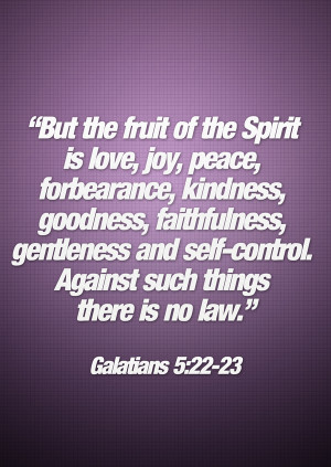 But The Fruit Of The Spirit If Love, Joy, Peace, Forbearance ...