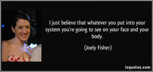 quote-i-just-believe-that-whatever-you-put-into-your-system-you-re ...