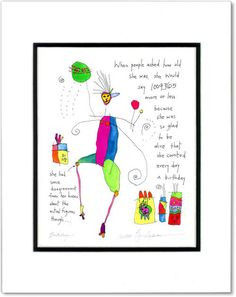 when people asked how old she was she would say 1009365 more or less ...