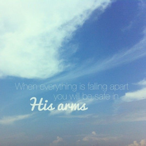 everything is falling apart you will be safe in his arms lyrics by ...