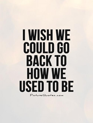 ... Quotes I Want You Back Quotes I Miss You Quotes For Her I Wish Quotes