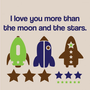 Rocket Ships and Stars with I love you more than the moon and the ...
