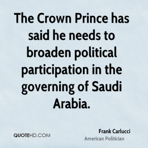 The Crown Prince has said he needs to broaden political participation ...