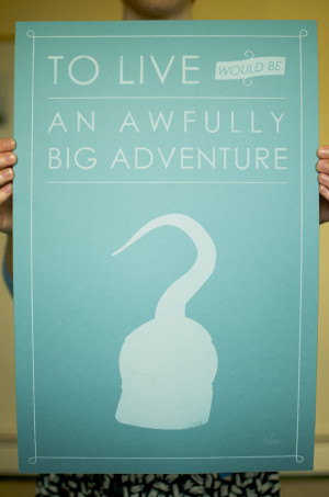 To Live Would Be An Awfully Big Adventure - Hook Poster