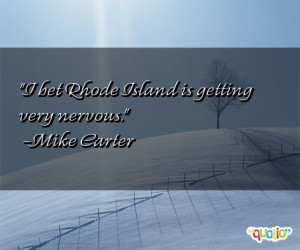 bet Rhode Island is getting very nervous .