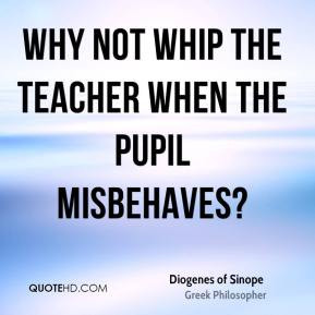 ... of Sinope - Why not whip the teacher when the pupil misbehaves