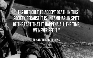 File Name : quote-Elisabeth-Kubler-Ross-it-is-difficult-to-accept ...