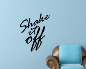 Taylor Swift Shake It Off Quote Ins pirational Wall Decal 17 X 22 ...