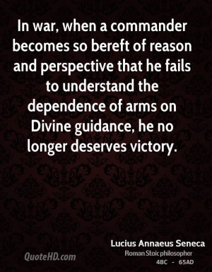 In war, when a commander becomes so bereft of reason and perspective ...