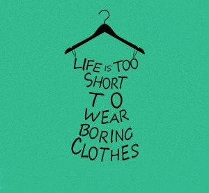 is too short to wear boring cloth quote wall stickers Creative dress ...