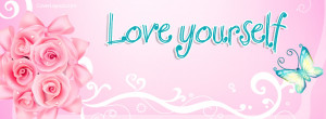 Love Yourself Butterfly Roses Facebook Cover
