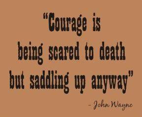courage-is-being-scared-to-death-but-saddling-up-anyway-courage-quote