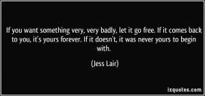 ... yours forever. If it doesn't, it was never yours to begin with. - Jess
