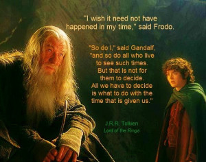 ... Lord Of The Rings Quotes, Time, Favorite Quotes, Hobbit, Gandalf