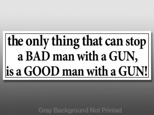 Details about Good Man with a Gun Bumper Sticker - pro guns nra rifle