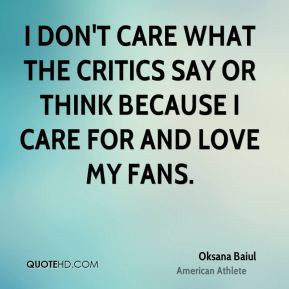 oksana-baiul-athlete-quote-i-dont-care-what-the-critics-say-or-think ...