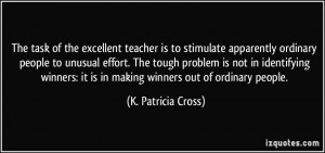 The task of the excellent teacher is to stimulate apparently ordinary ...