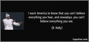 quote-i-want-america-to-know-that-you-can-t-believe-everything-you ...