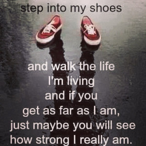 Step into my shoes....