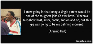 knew going in that being a single parent would be one of the ...