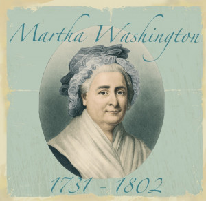 Martha Washington, our first first lady, was born on June 2, 1731.