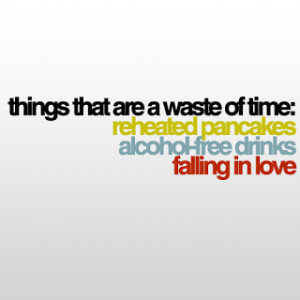 ... Waste Of Time; Reheated Pancakes Alcohol-Free Drinks Falling In Love