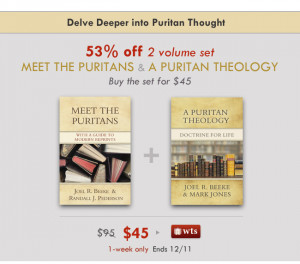 Huge Sale on A Puritan Theology & Meet the Puritans!