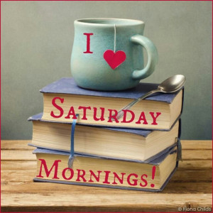 Coffee and saturday mornings!