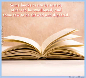 ... To Be Swalloed And Some Few To Be Chewed And Digested ~ Books Quotes