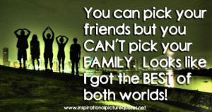 ... pick your family looks like i got the best of both words life quote