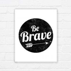 brave printable - motivational printable wall decor - black and white ...