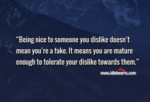 Being nice to someone you dislike doesn’t mean you’re a fake.