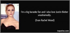 quote i m a big karaoke fan and i also love justin bieber unashamedly