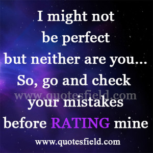 might not be perfect but neither are you...