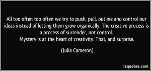 All too often too often we try to push, pull, outline and control our ...