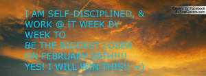 AM SELF-DISCIPLINED, & WORK @ IT WEEK BY WEEK TOBE THE BIGGEST LOSER ...