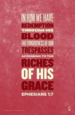 We have redemption in Him through His Blood, the forgiveness of our ...