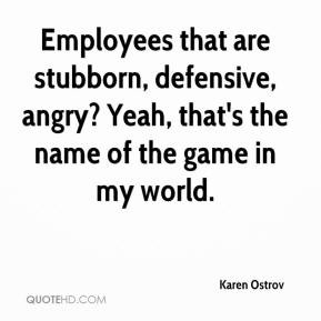 Employees that are stubborn, defensive, angry? Yeah, that's the name ...