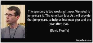 economy is too weak right now. We need to jump-start it. The American ...