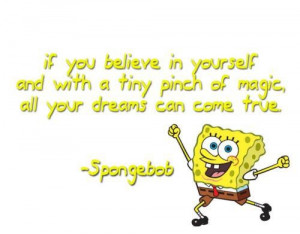 Spongebob motivational quotes and sayings belief yourself