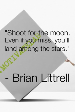 Quote: Always Shoot for the Moon. #motivate #motivation #inspiration