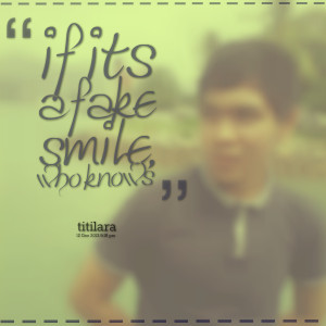 Quotes Picture: if its a fake smile, who knows