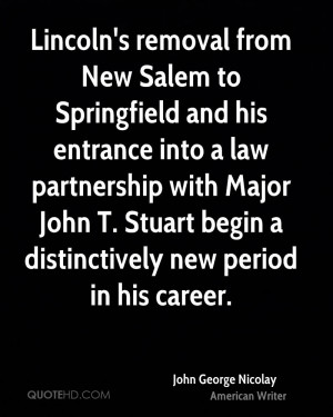 Lincoln's removal from New Salem to Springfield and his entrance into ...