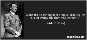 quote-make-the-lie-big-make-it-simple-keep-saying-it-and-eventually ...