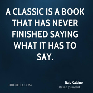 classic is a book that has never finished saying what it has to say.